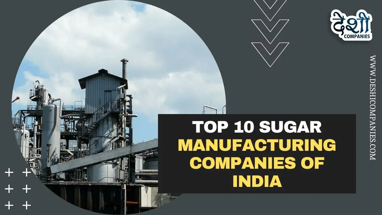 Top 10 Sugar Manufacturing Companies Of India Till 2020