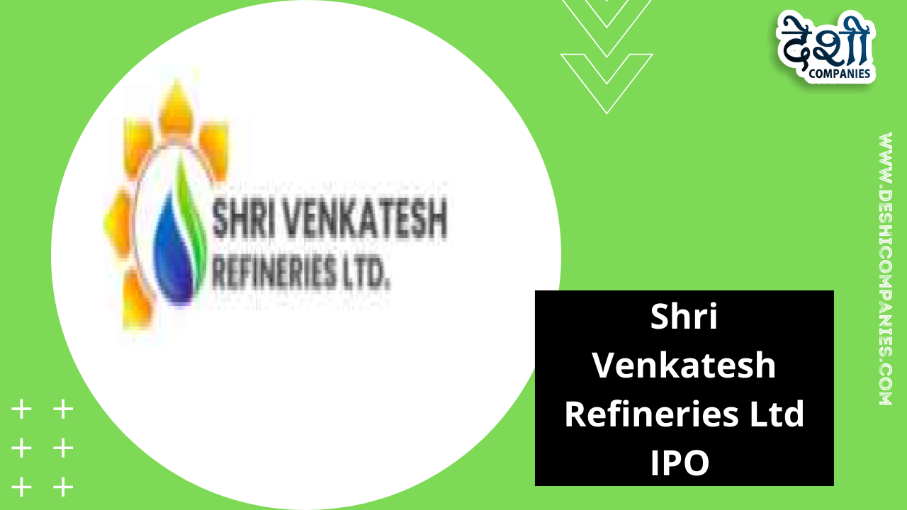 Shri Venkatesh Refineries Ltd IPO