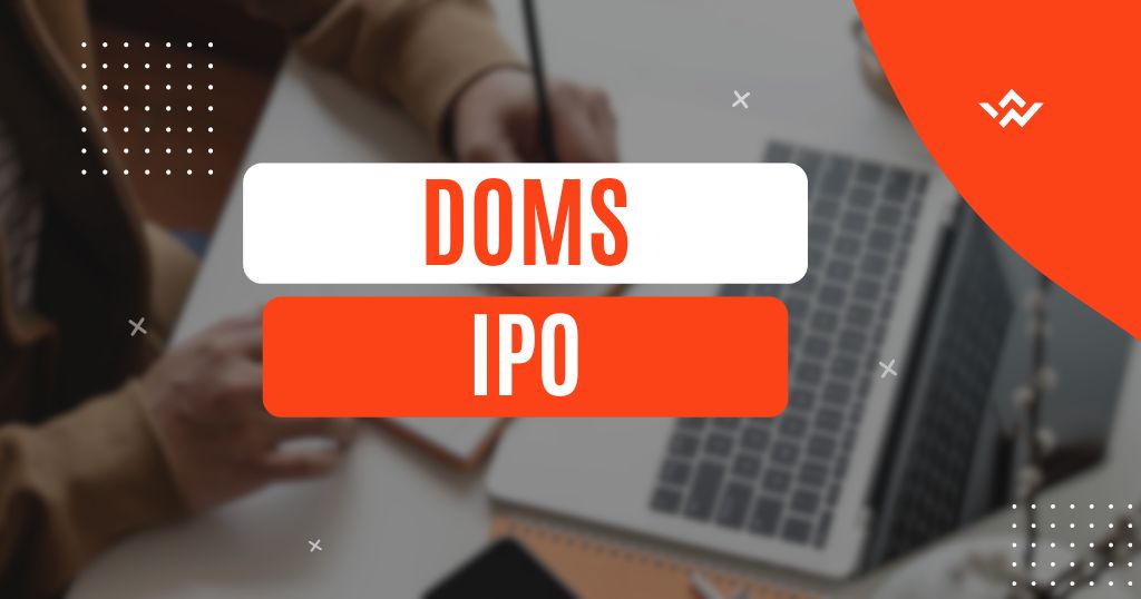 DOMS IPO Price, Detail, Opening Date, Financial Report and More