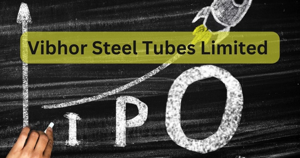 Vibhor Steel Tubes Limited IPO